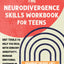 The Neurodivergence Skills Workbook for Teens: DBT Tools to Help You Deal with Sensory Sensitivity, Manage Emotional Overwhelm, and Thrive (Instant Help Books for Teens)