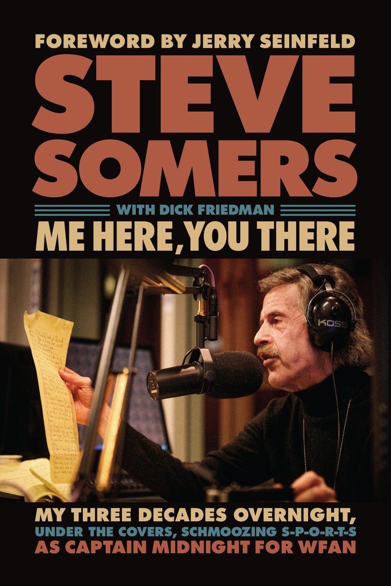 Me Here, You There: My Three Decades Overnight, Under the Covers, Schmoozing S-P-O-R-T-S as Captain Midnight for WFAN