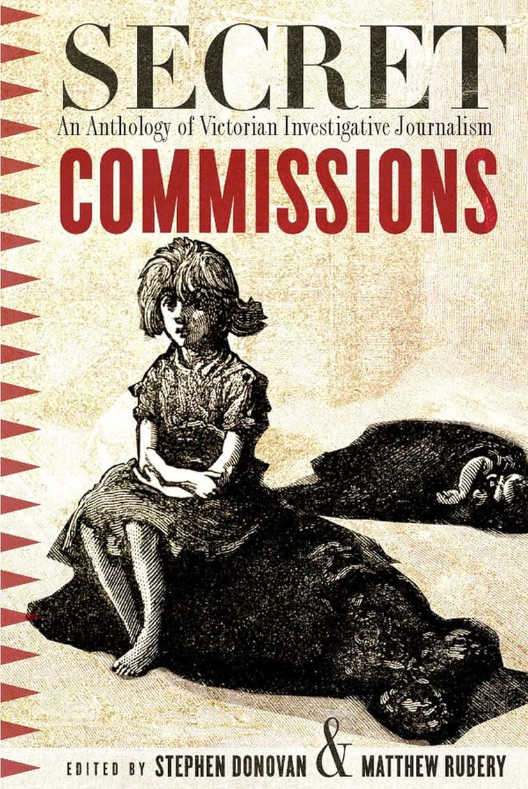 Secret Commissions: An Anthology of Victorian Investigative Journalism
