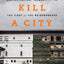 How to Kill a City: Gentrification, Inequality, and the Fight