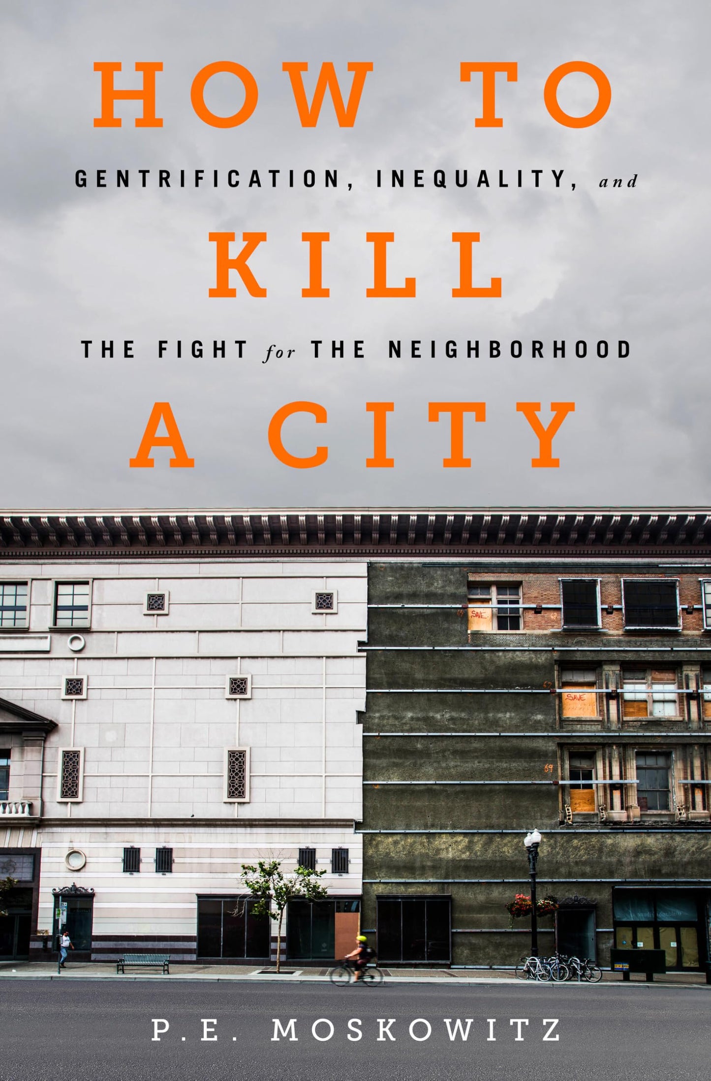 How to Kill a City: Gentrification, Inequality, and the Fight