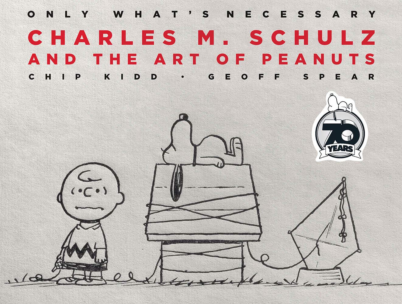 Only What's Necessary: Charles M. Schulz and the Art of Peanuts