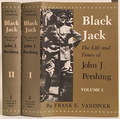 Black Jack: The Life and Times of John J. Pershing (2 VOLUME SET)