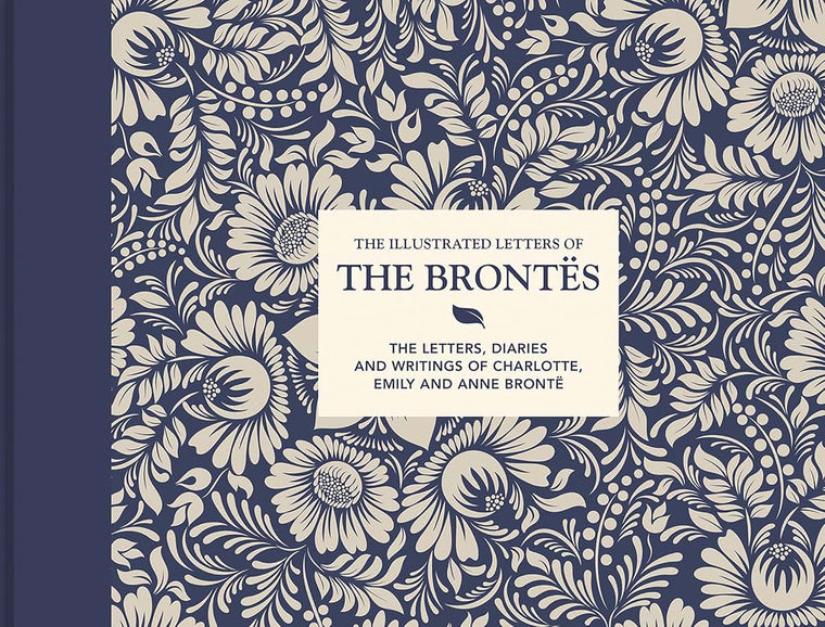 Illustrated Letters of the Bronts: The Letters, Diaries And Writings Of Charlotte, Emily And Anne Bront