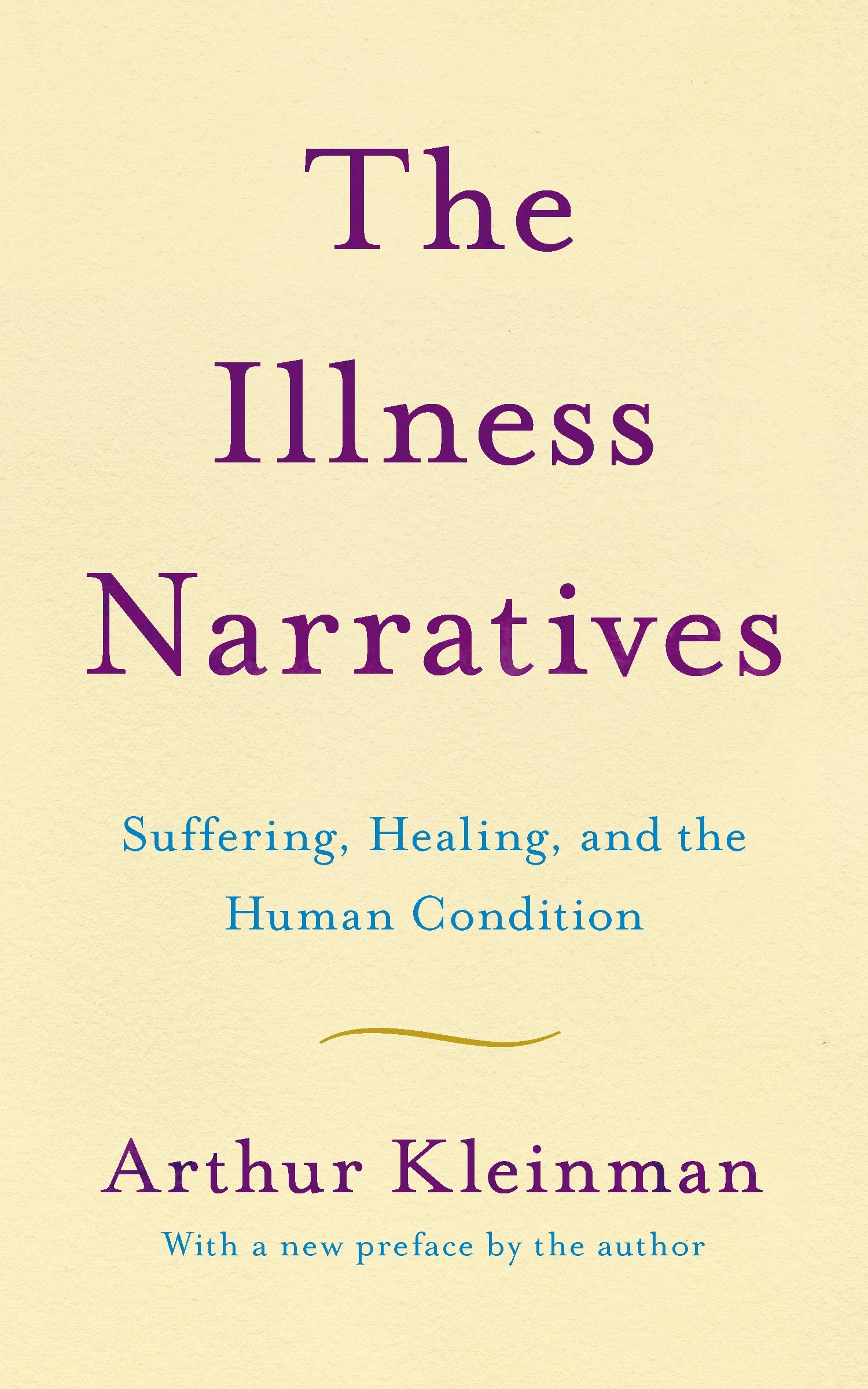 The Illness Narratives: Suffering, Healing, And The Human Condition