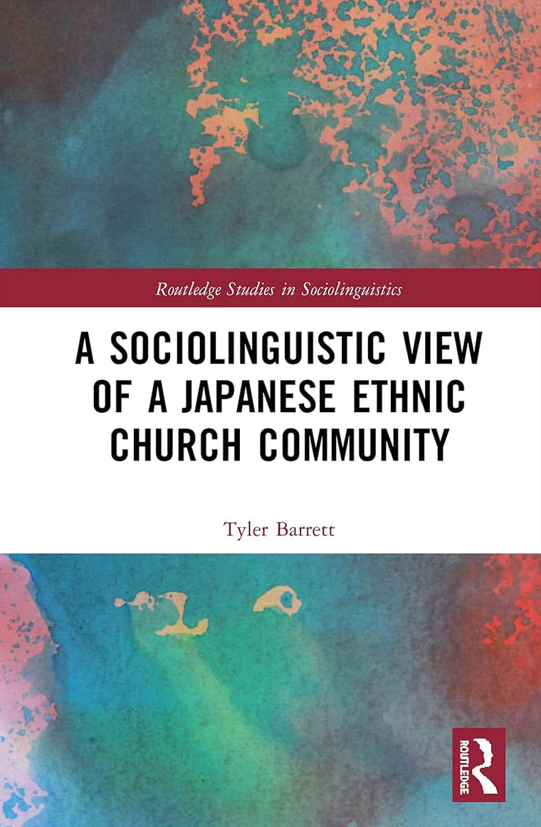 A Sociolinguistic View of A Japanese Ethnic Church Community (Routledge Studies in Sociolinguistics)