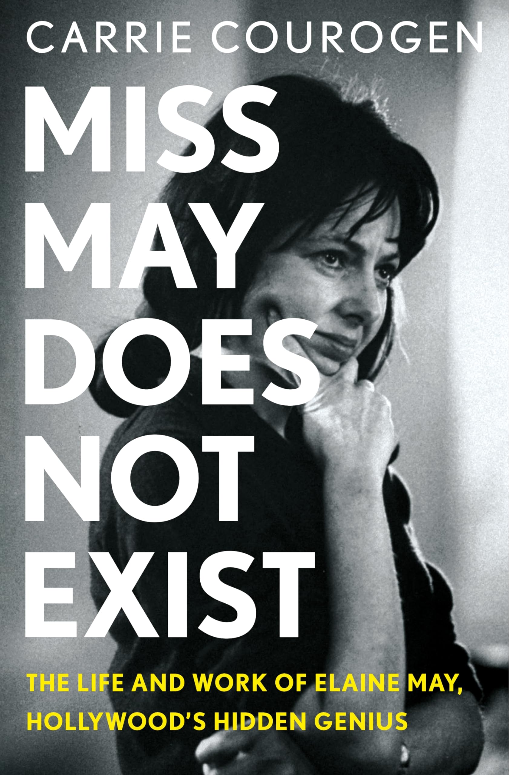 Miss May Does Not Exist: The Life and Work of Elaine May, Hollywoods Hidden Genius