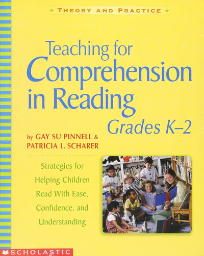 Teaching for Comprehension in Reading, Grades K-2: Strategies for Helping Children Read With Ease, Confidence, and Understanding