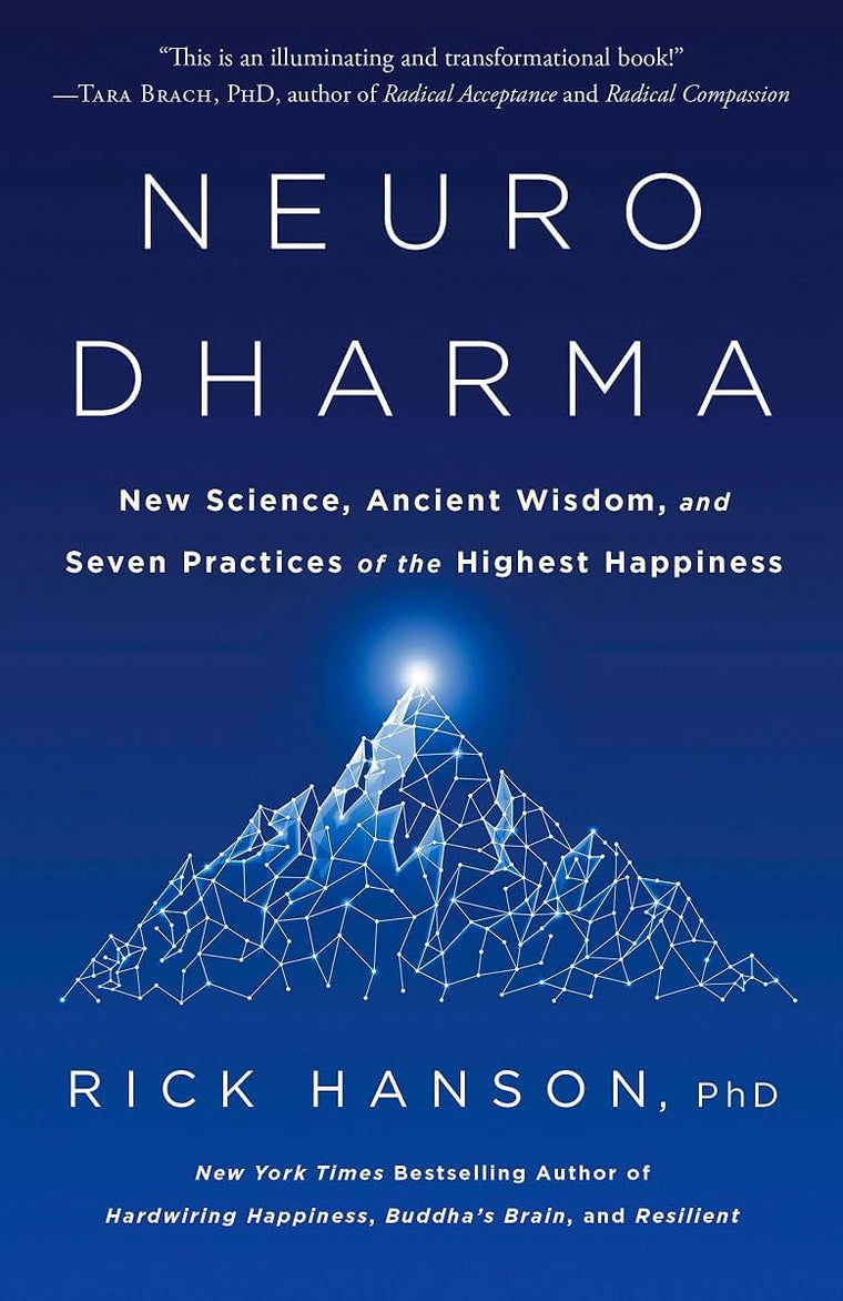 Neurodharma: New Science, Ancient Wisdom, and Seven Practices of the Highest Happiness