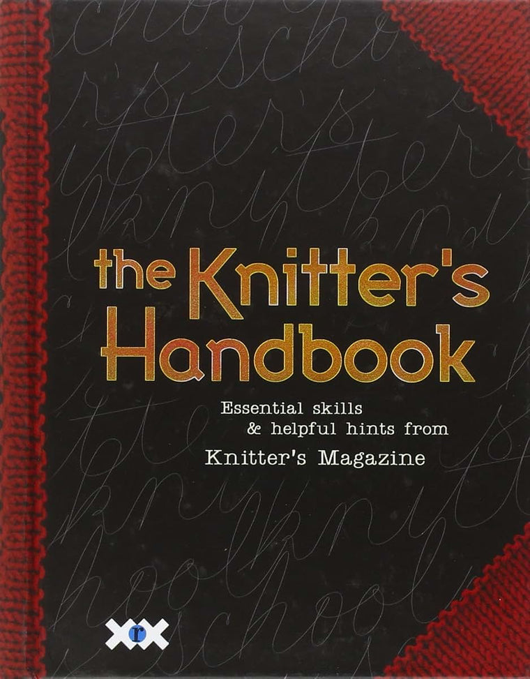 The Knitter's Handbook: Essential Skills & Helpful Hints from Knitter's Magazine