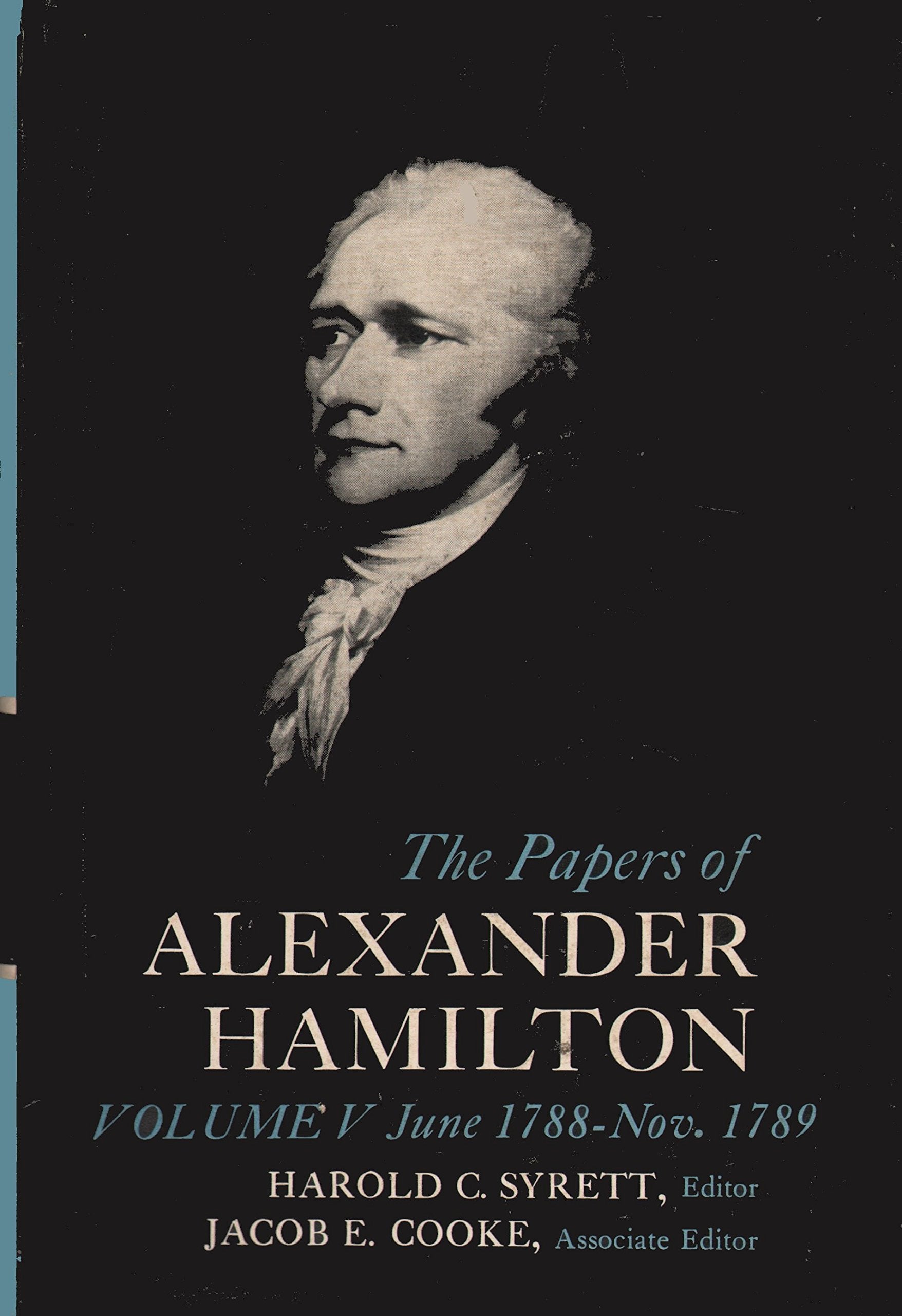 The Papers of Alexander Hamilton, Vol. 5: June 1788-Nov. 1789 (June, 1788-November, 1789)