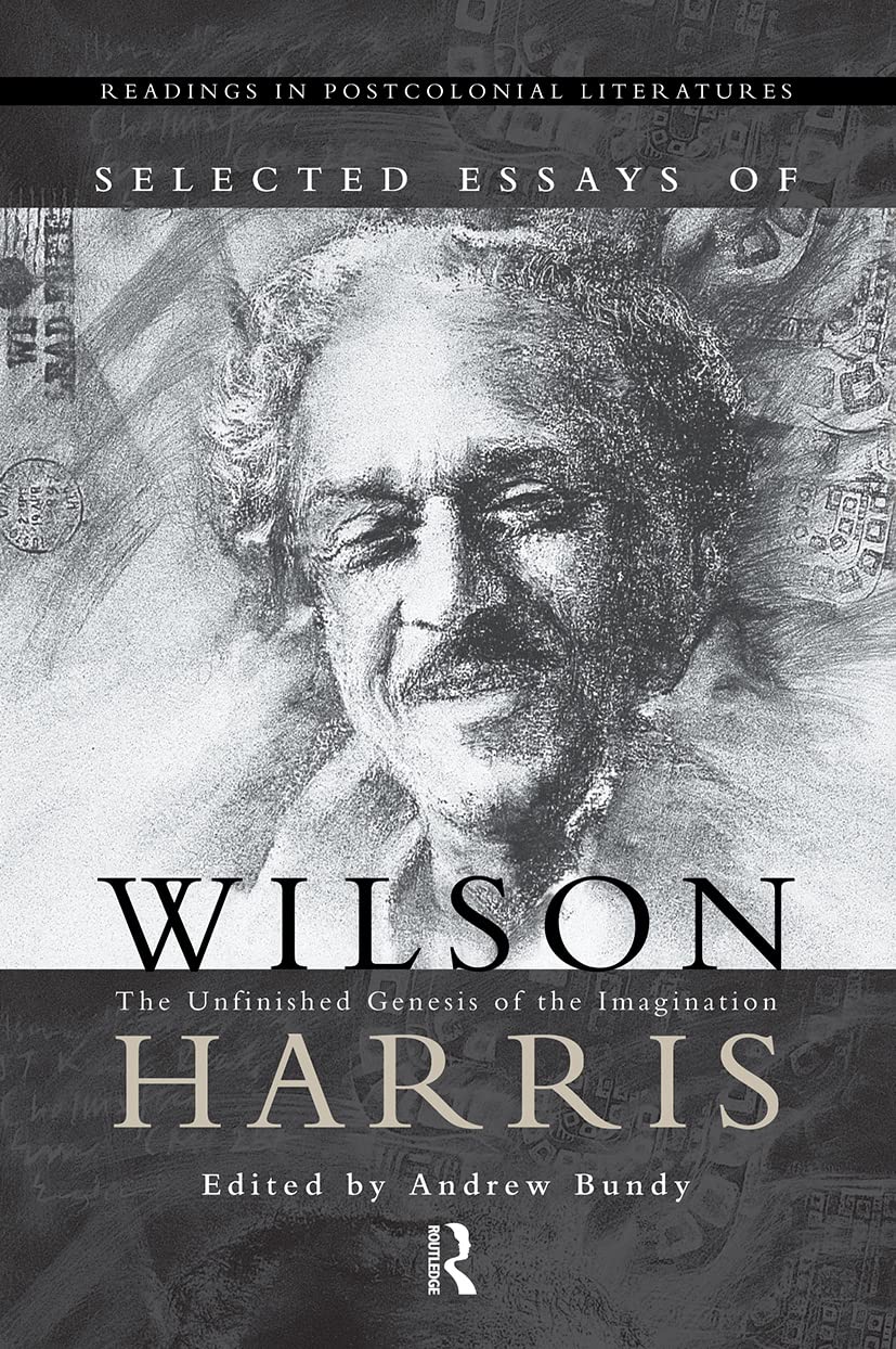 Selected Essays of Wilson Harris (Readings in Postcolonial Literatures, 1)