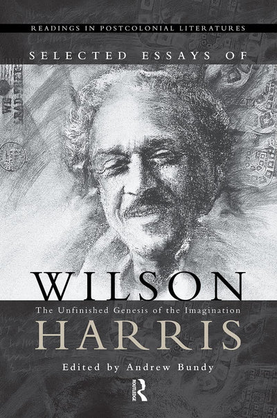 Selected Essays of Wilson Harris (Readings in Postcolonial Literatures, 1)