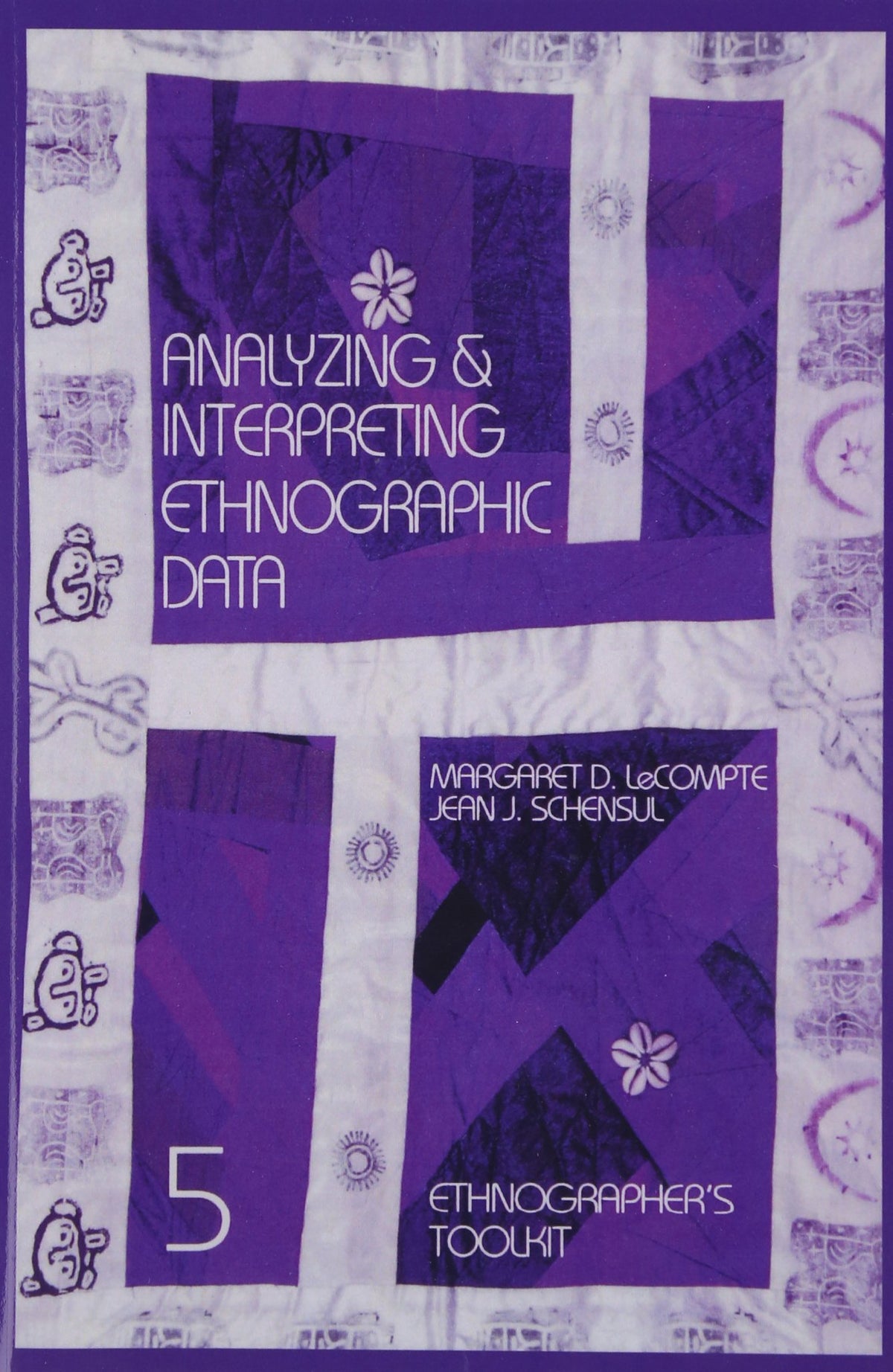Analyzing and Interpreting Ethnographic Data (Ethnographer's Toolkit)