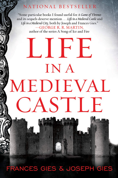 Life in a Medieval Castle: The Definitive Social History and Reference on Daily Life in the Middle Ages (Medieval Life)