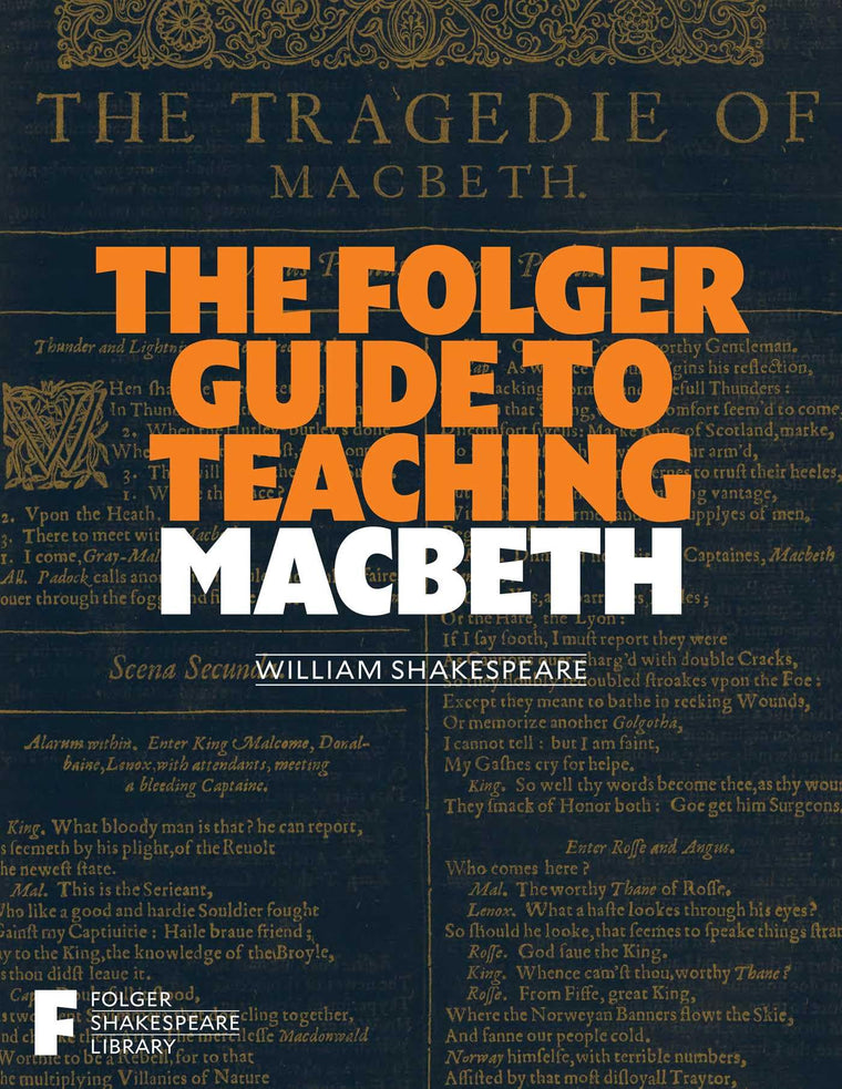 The Folger Guide to Teaching Macbeth (Folger Shakespeare Library)