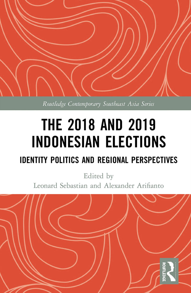 The 2018 and 2019 Indonesian Elections (Routledge Contemporary Southeast Asia Series)