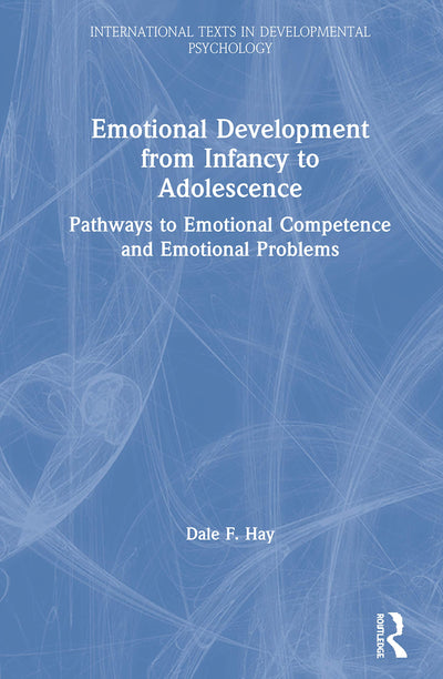 Emotional Development from Infancy to Adolescence: Pathways to Emotional Competence and Emotional Problems (International Texts in Developmental Psychology)