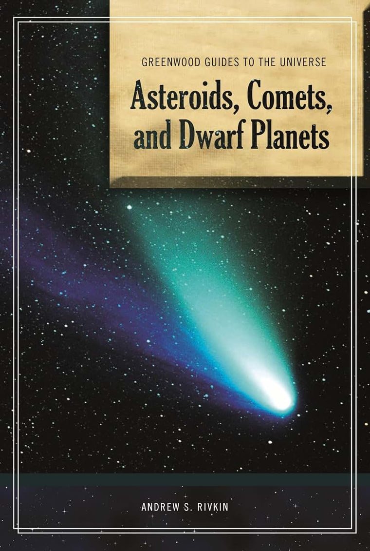 Guide to the Universe: Asteroids, Comets, and Dwarf Planets (Greenwood Guides to the Universe)