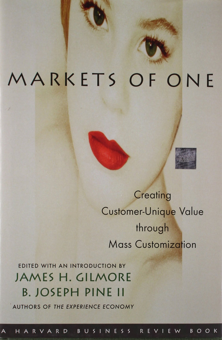 Markets of One: Creating Customer-Unique Value through Mass Customization