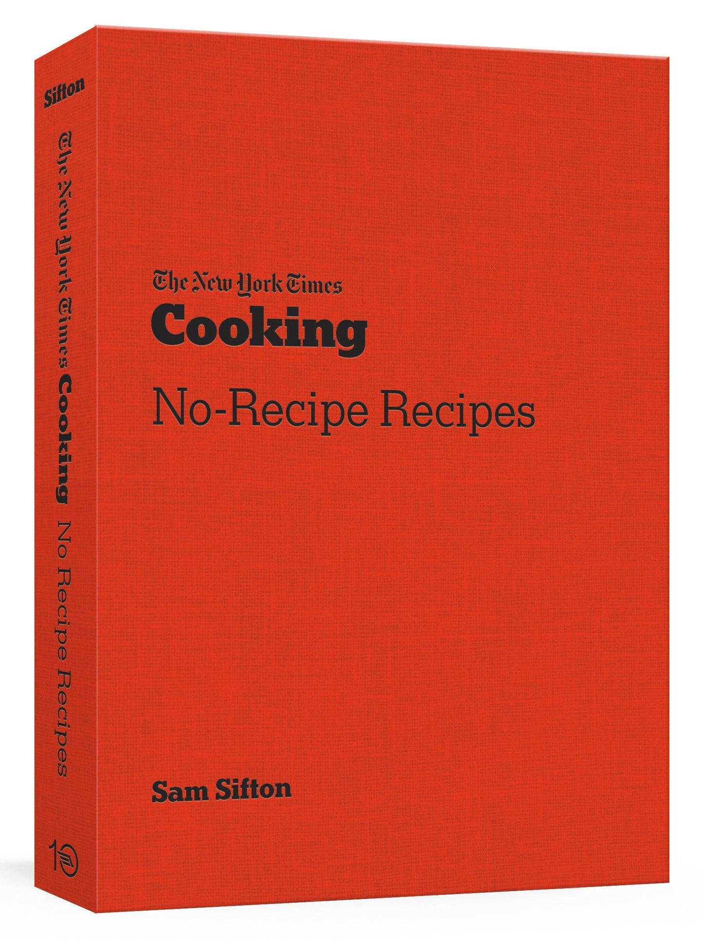 The New York Times Cooking No-Recipe Recipes: A Cookbook
