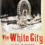 The White City: A Novel of Murder at the Chicago World's Fair