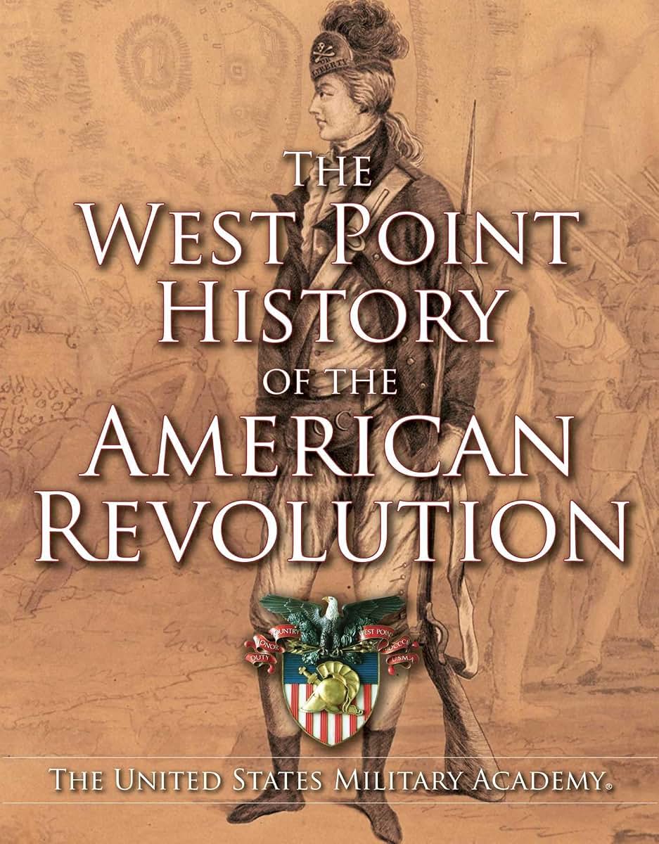 West Point History of the American Revolution (4) (The West Point History of Warfare Series)