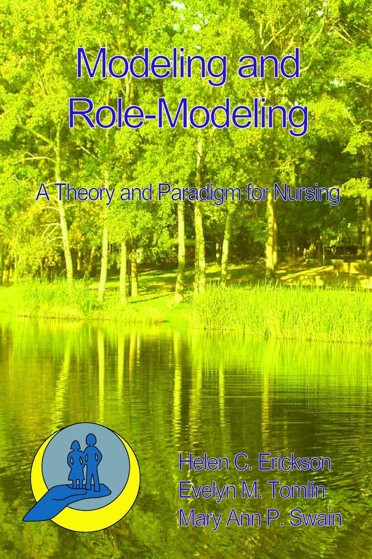 Modeling and Role-Modeling: A Theory and Paradigm for Nurses (Modeling and Role-Modeling Theory and Paradigm #1)