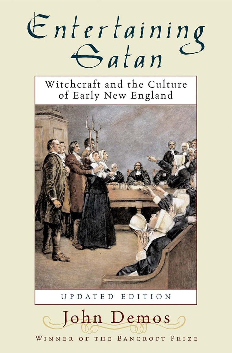 Entertaining Satan: Witchcraft and the Culture of Early New England