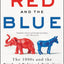 The Red and the Blue: The 1990s and the Birth of Political Tribalism