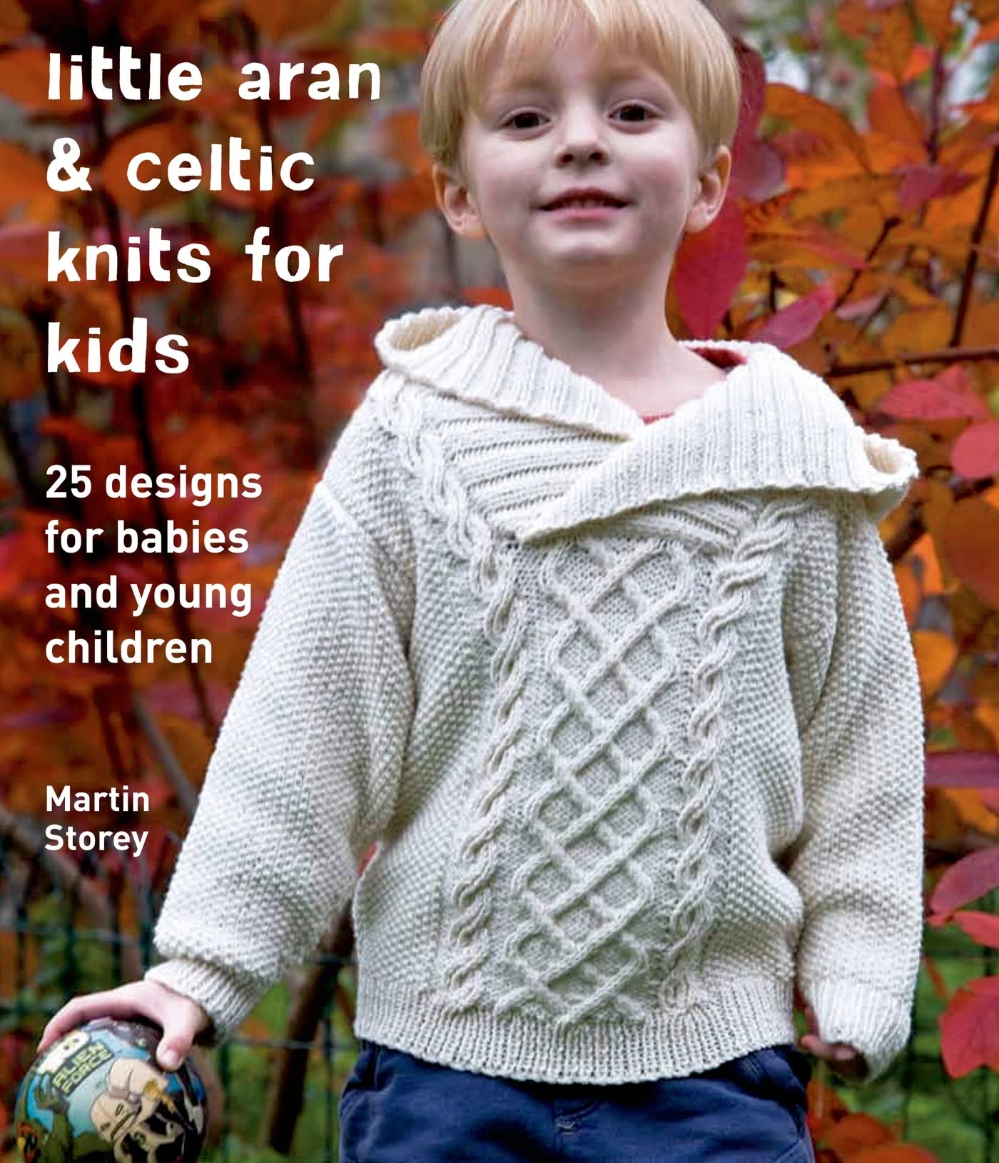 Little Aran & Celtic Knits for Kids: 25 Designs for Babies and Young Children (Knit & Crochet)