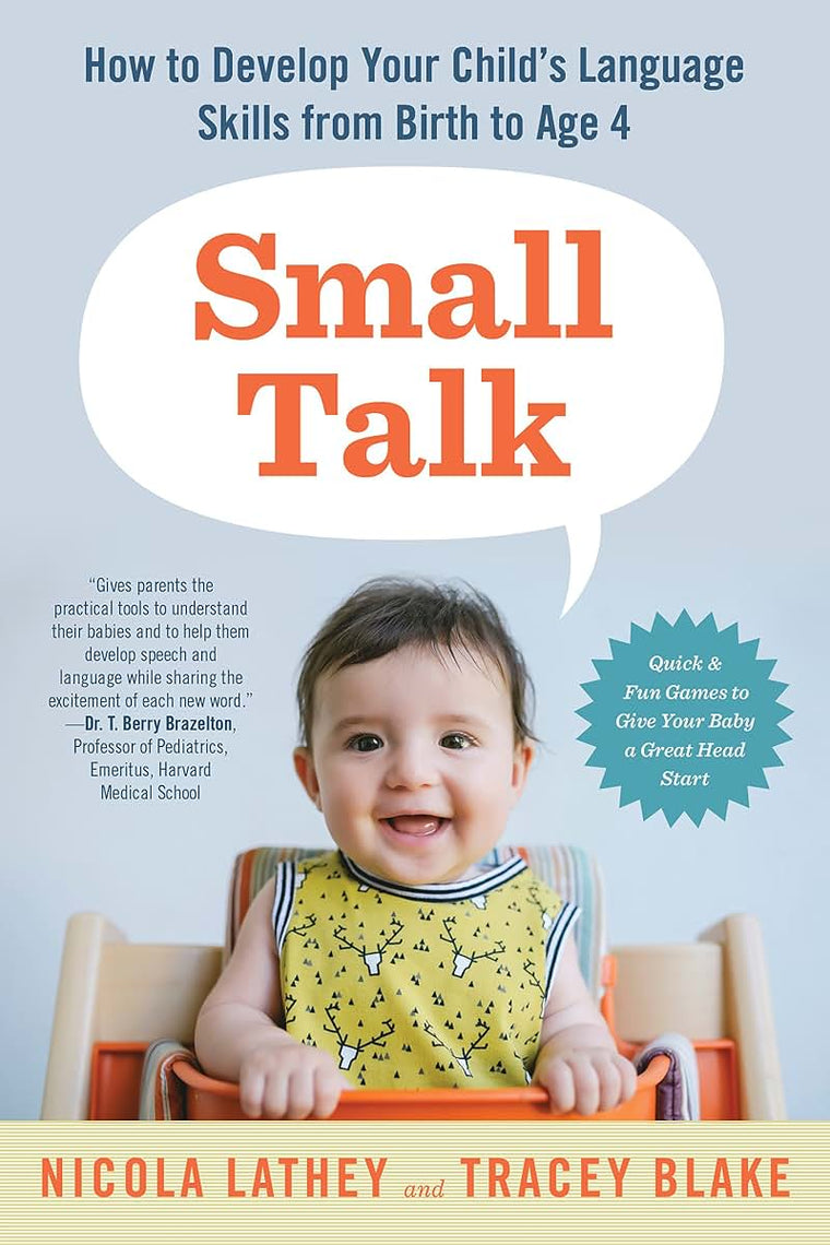 Small Talk: How to Develop Your Childs Language Skills from