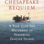 Chesapeake Requiem: A Year with the Watermen of Vanishing Tangier Island