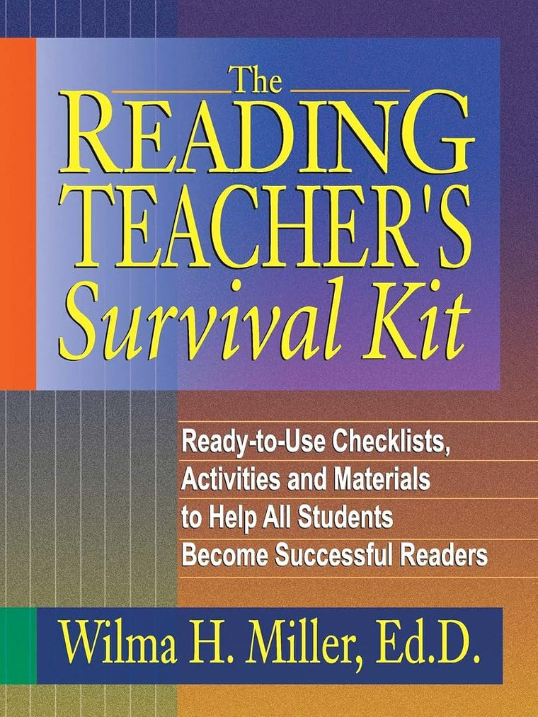The Reading Teacher's Survival Kit: Ready-to-Use Checklists, Activities and Materials to Help All Students Become Successful Readers