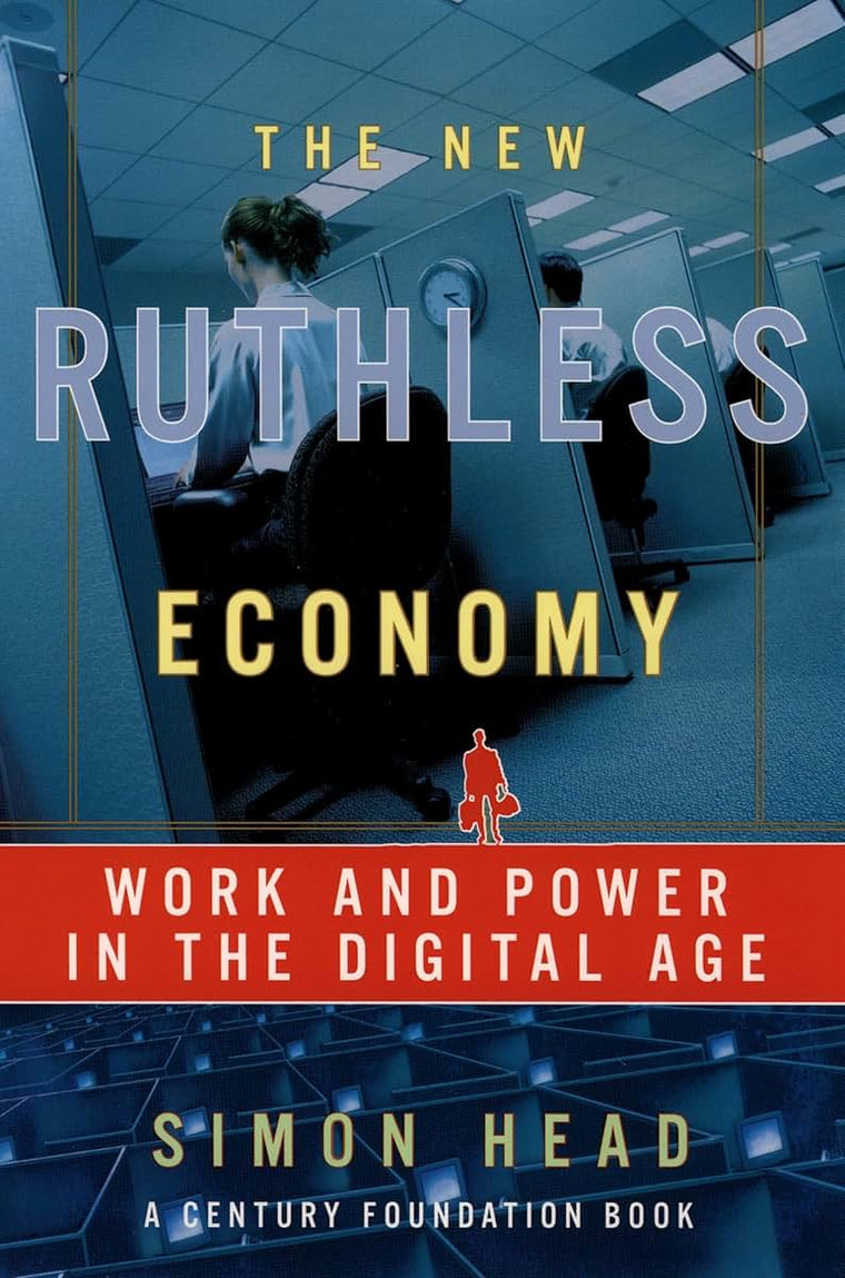 The New Ruthless Economy: Work and Power in the Digital Age