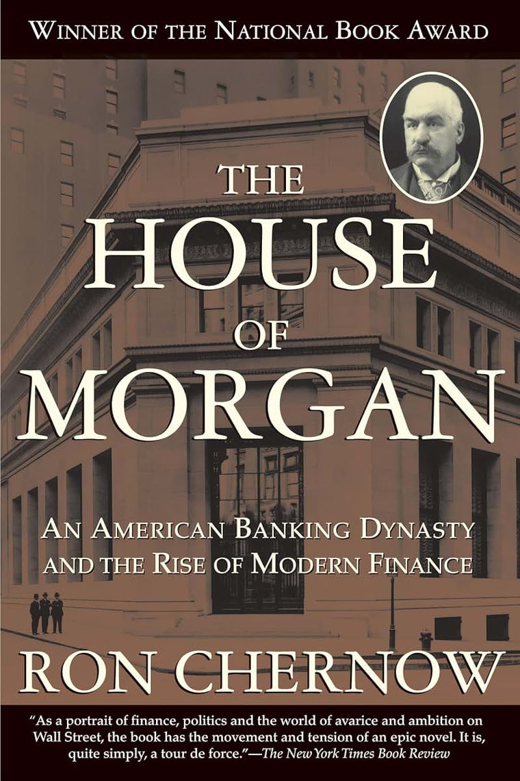 The House of Morgan: An American Banking Dynasty