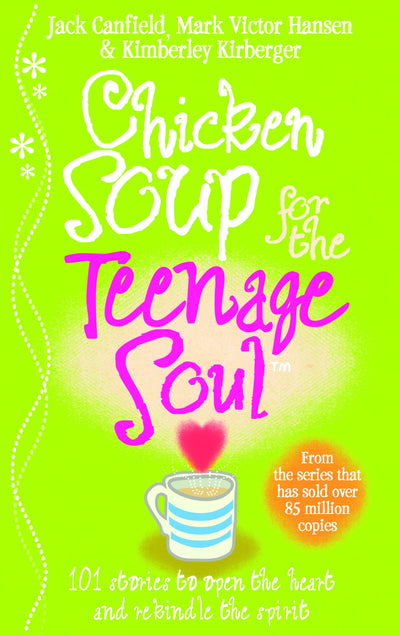 Chicken Soup for the Teenage Soul : Stories of Life@@ Love and Learning