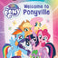 My Little Pony: Welcome to Ponyville (I Can Read Level 1)