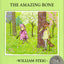 The Amazing Bone: (Caldecott Honor Book) by Steig, William
