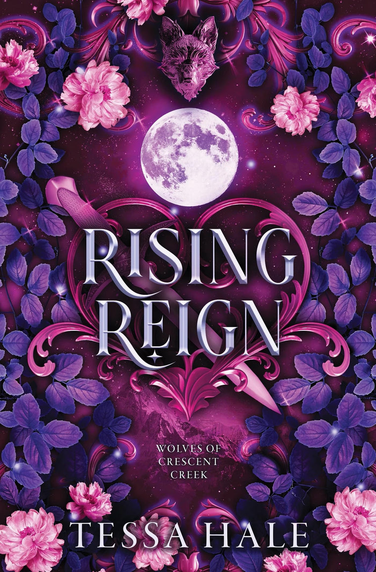 Rising Reign (The Wolves of Crescent Creek, 3)