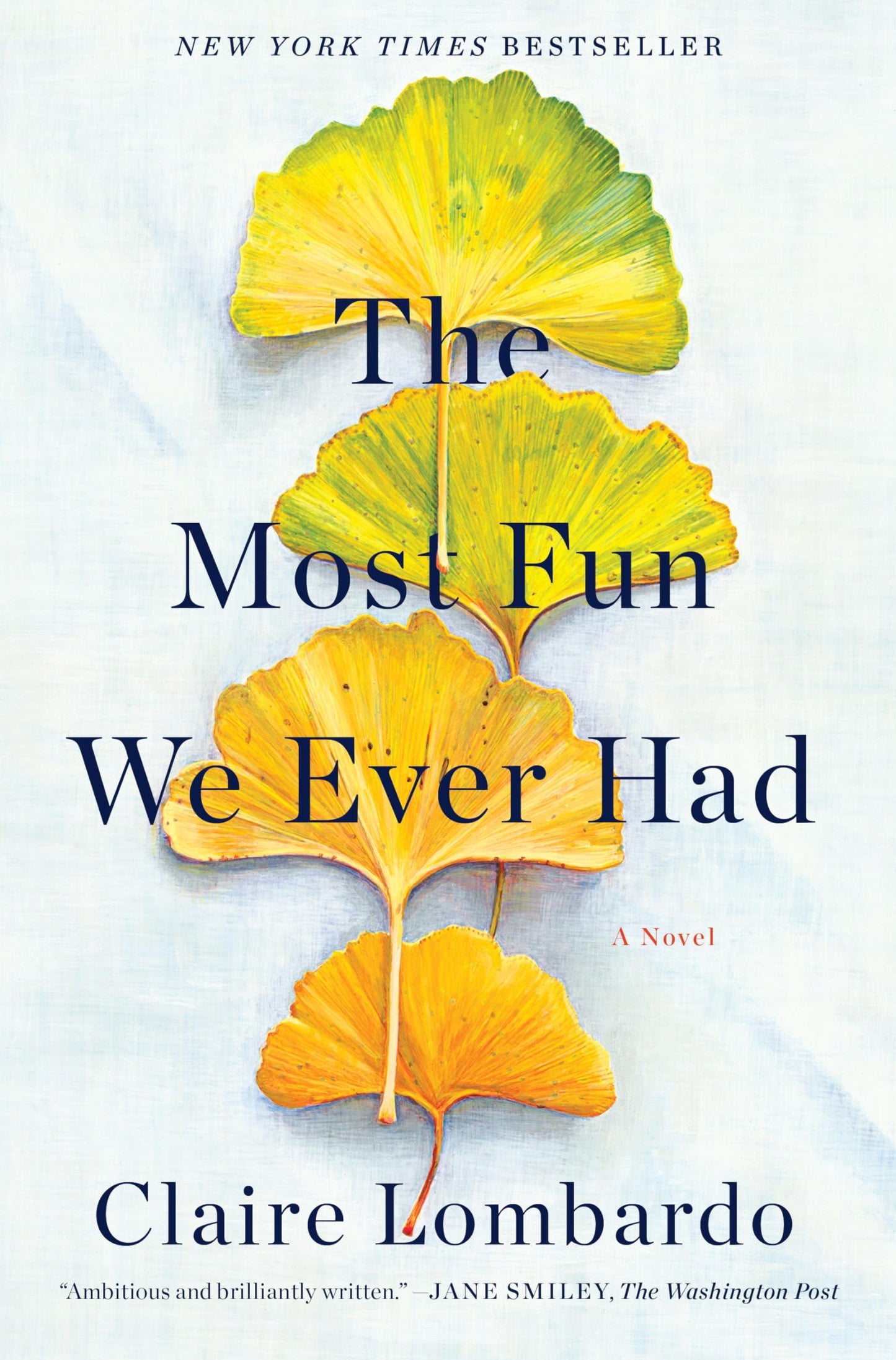 The Most Fun We Ever Had: A Novel by Lombardo, Claire