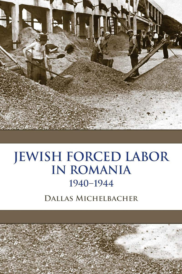 Jewish Forced Labor in Romania, 1940-1944 (Framing the Global)