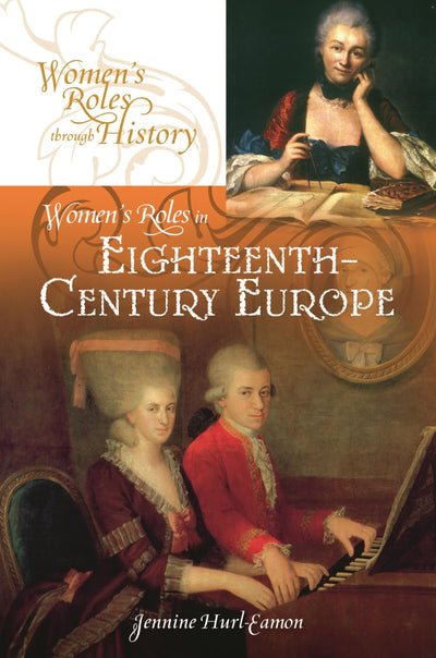 Women's Roles in Eighteenth-Century Europe (Women's Roles through History)