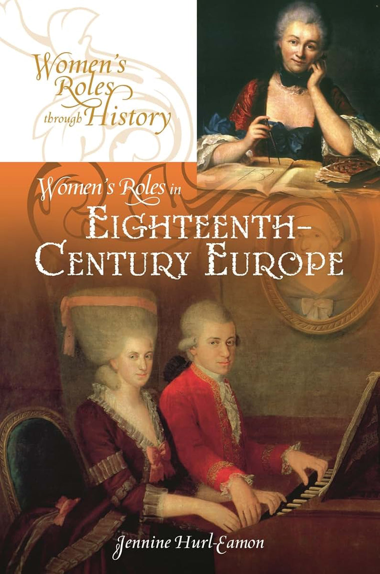 Women's Roles in Eighteenth-Century Europe (Women's Roles through History)