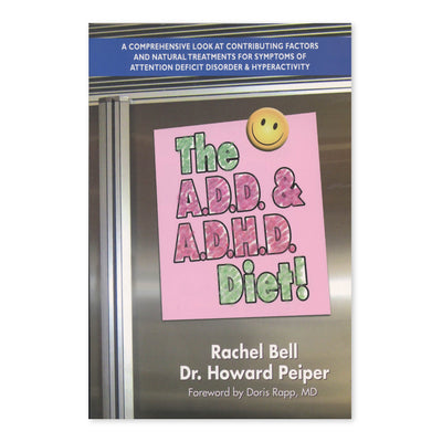 The A.D.D. and A.D.H.D. Diet! A Comprehensive Look at Contributing Factors and Natural Treatments for Symptoms of Attention Deficit Disorder and Hyperactivity