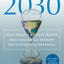2030: How Today's Biggest Trends Will Collide and Reshape the Fut