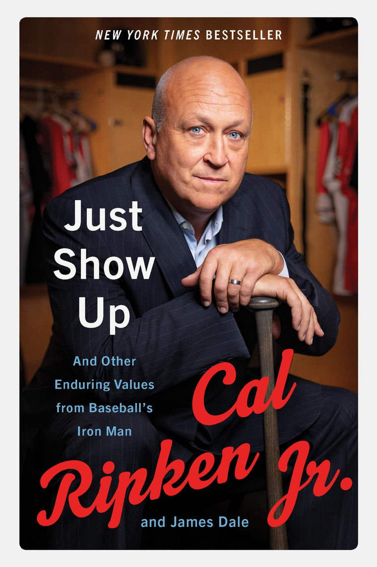 Just Show Up: And Other Enduring Values from Baseballs Iron Man - The New York Times Bestselling Memoir on Life's Principles and Legendary Wisdom