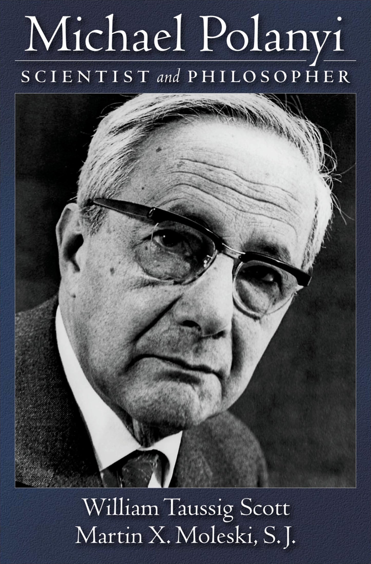 Michael Polanyi: Scientist and Philosopher