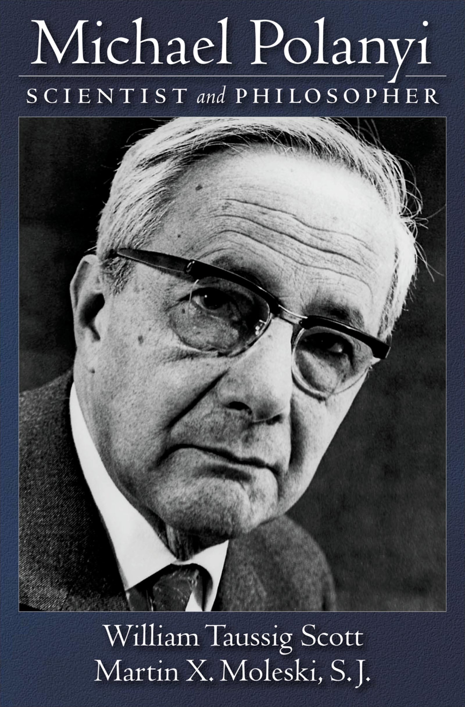 Michael Polanyi: Scientist and Philosopher