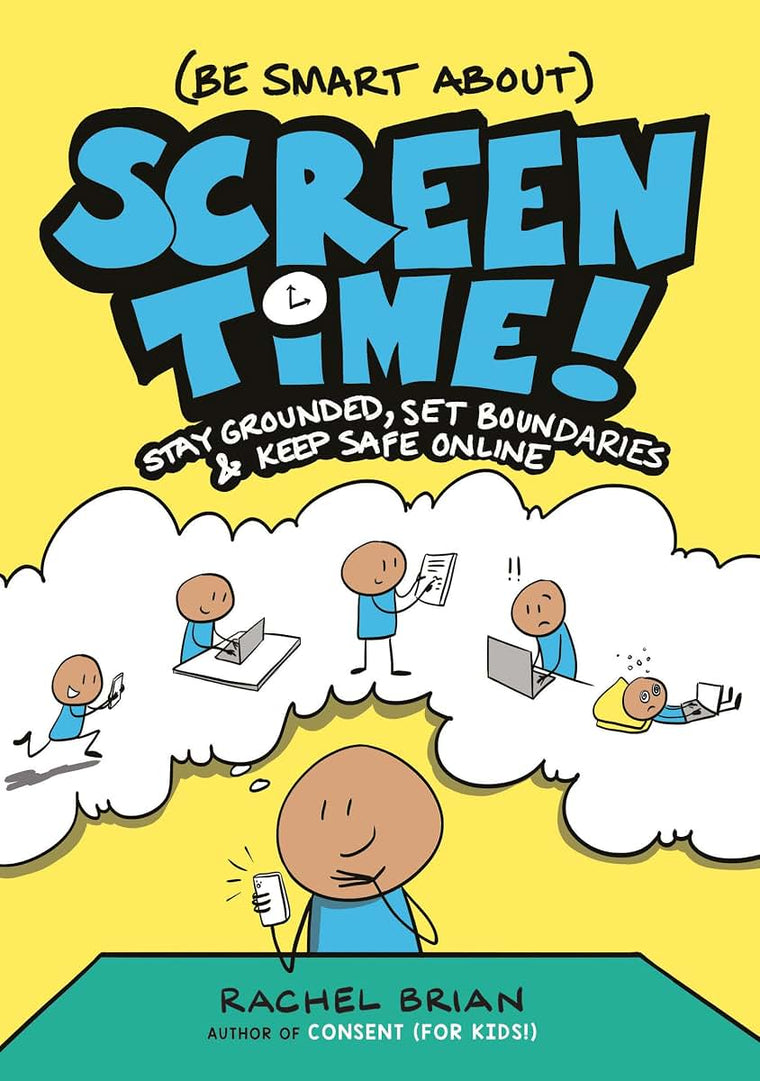 (Be Smart About) Screen Time!: Stay Grounded, Set Boundaries, and Keep Safe Online (A Be Smart About Book, 3)